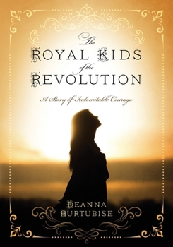 Paperback The Royal Kids of the Revolution: A Story of Indomitable Courage Book