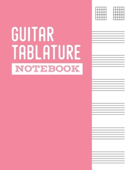 Paperback Guitar Tablature Notebook: 6 String Guitar Chord and Tablature Sheets for Teachers, Students, Guitar Players and Musicians - Book