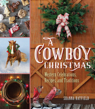 Hardcover A Cowboy Christmas: Western Celebrations, Recipes, and Traditions Book