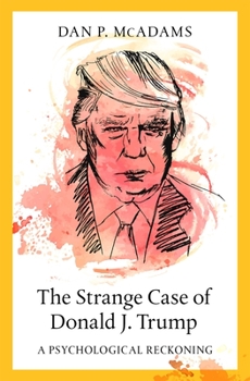 Hardcover The Strange Case of Donald J. Trump: A Psychological Reckoning Book