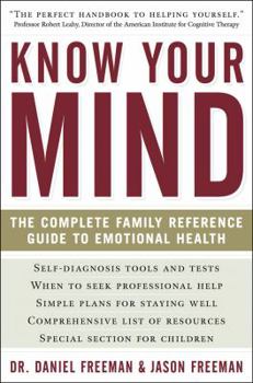 Hardcover Know Your Mind: The Complete Family Reference Guide to Emotional Health Book