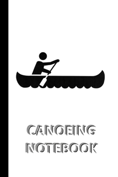 Paperback CANOEING NOTEBOOK [ruled Notebook/Journal/Diary to write in, 60 sheets, Medium Size (A5) 6x9 inches]: SPORT Notebook for fast/simple saving of instruc Book