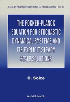 Hardcover The Fokker-Planck Equation for Stochastic Dynamical Systems and Its Explicit Steady State Solutions Book