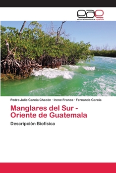 Manglares del Sur - Oriente de Guatemala: Descripción Biofísica