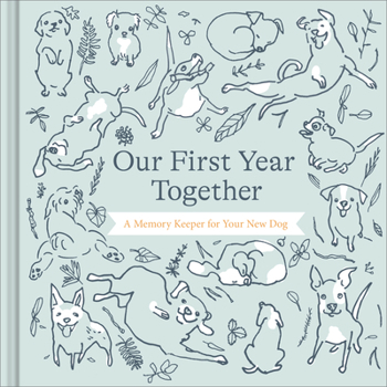 Hardcover Our First Year Together: A Memory Keeper for Your New Dog Book