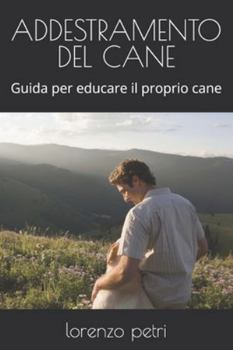 Paperback Addestramento del Cane: Guida per educare il proprio cane [Italian] Book