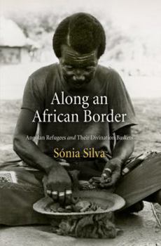 Paperback Along an African Border: Angolan Refugees and Their Divination Baskets Book