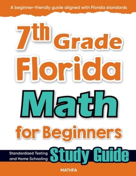 Paperback 7th Grade Florida Math for Beginners: Standardized Testing and Home Schooling Study Guide Book