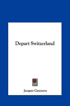 Casanova: Part 16 - Depart Switzerland - Book #16 of the Memoirs of Casanova