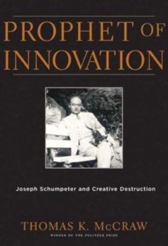 Hardcover Prophet of Innovation: Joseph Schumpeter and Creative Destruction Book