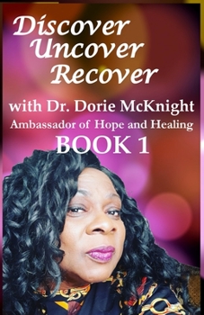 Paperback Discover ... Uncover ... Recover with Dr. Dorie McKnight: Book 1 Book