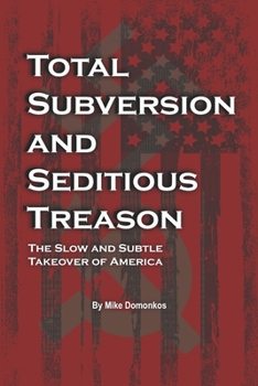 Paperback Total Subversion and Seditious Treason: The Slow and Subtle Takeover of America Book