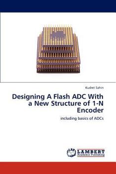 Paperback Designing A Flash ADC With a New Structure of 1-N Encoder Book