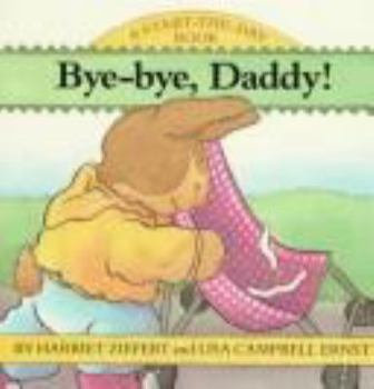 Hardcover Bye, Bye, Daddy! Book