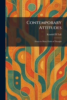 Paperback Contemporary Attitudes: Essays in Many Fields of Thought Book