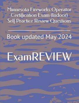 Paperback Minnesota Fireworks Operator Certification Exam (Indoor) Self Practice Review Questions Book