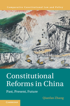 Constitutional Reforms in China: Past, Present, Future (Comparative Constitutional Law and Policy)