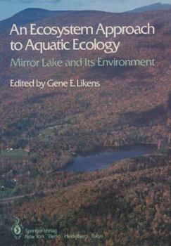 Hardcover An Ecosystem Approach to Aquatic Ecology: Mirror Lake and Its Environment Book