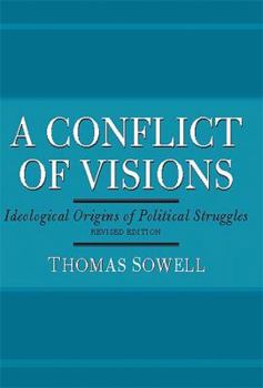 A Conflict of Visions: Ideological Origins of Political Struggles