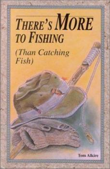 Hardcover There's More to Fishing (Than Catching Fish) Book