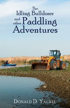 Paperback The Idling Bulldozer and other Paddling Adventures Book