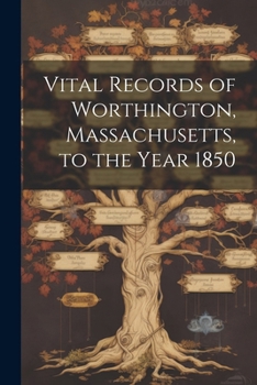 Paperback Vital Records of Worthington, Massachusetts, to the Year 1850 Book