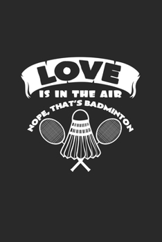 Paperback Love is in the air Badminton: 6x9 Badminton - blank with numbers paper - notebook - notes Book