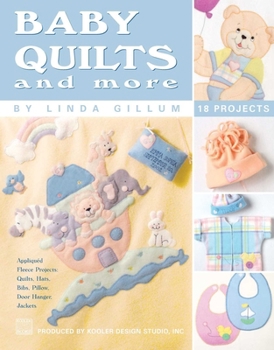 Paperback Baby Quilts and More--18 Projects; Appliqued Fleece Projects: Quilts, Hats, Bibs, Pillow, Door Hanger, Jackets Book