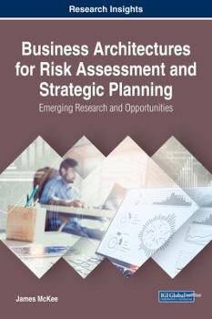 Hardcover Business Architectures for Risk Assessment and Strategic Planning: Emerging Research and Opportunities Book