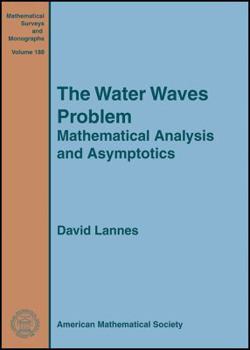 Hardcover The Water Waves Problem: Mathematical Analysis and Asymptotics Book