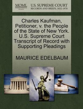 Paperback Charles Kaufman, Petitioner, V. the People of the State of New York. U.S. Supreme Court Transcript of Record with Supporting Pleadings Book