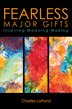 Paperback Fearless Major Gifts: Inspiring Meaning-Making Book