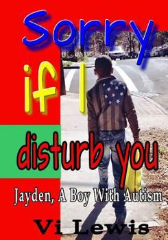 Sorry If I Disturb You: Jayden, A Boy With Autism
