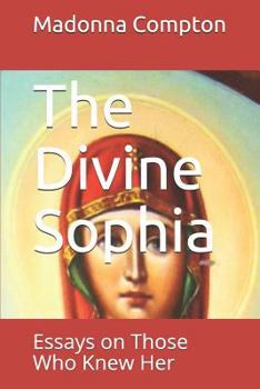 Paperback The Divine Sophia: Essays on Those Who Knew Her Book