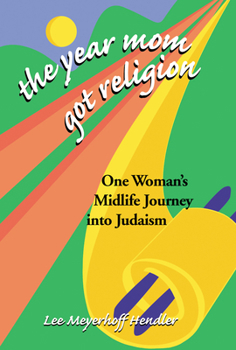 Paperback The Year Mom Got Religion: One Woman's Midlife Journey Into Judaism Book