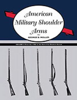 Paperback American Military Shoulder Arms, Volume II: From the 1790s to the End of the Flintlock Period Book