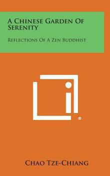 Hardcover A Chinese Garden of Serenity: Reflections of a Zen Buddhist Book