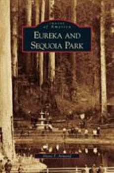 Eureka and Sequoia Park - Book  of the Images of America: California