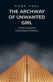 The Archway of Unwanted Girl (The Serpent's Tail)