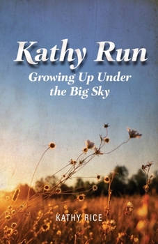 Paperback Kathy Run: Growing Up Under the Big Sky Book