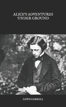 Paperback Alice's Adventures Under Ground Book