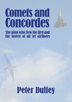Hardcover Comets and Concordes: The Pilot who Flew the First and the Fastest of all Jet Airliners Book