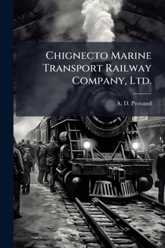 Chignecto Marine Transport Railway Company, Ltd.: Statement for the Dominion Government and Parliament