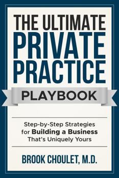 Paperback The Ultimate Private Practice Playbook: Step-by-Step Strategies for Building a Practice That’s Uniquely Yours Book