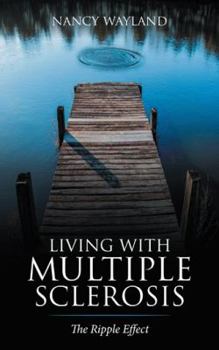 Paperback Living with Multiple Sclerosis: The Ripple Effect Book