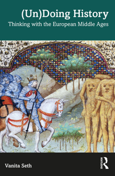 Paperback (Un)Doing History: Thinking with the European Middle Ages Book