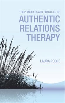 Paperback The Principles and Practices of Authentic Relations Therapy Book