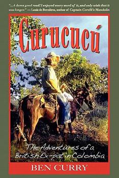 Paperback Curucucu: Adventures of a British Ex-Pat in Colombia Book