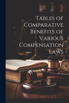 Paperback Tables of Comparative Benefits of Various Compensation Laws Book