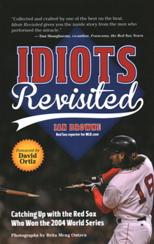 Paperback Idiots Revisited: Catching Up with the Red Sox Who Won the 2004 World Series Book